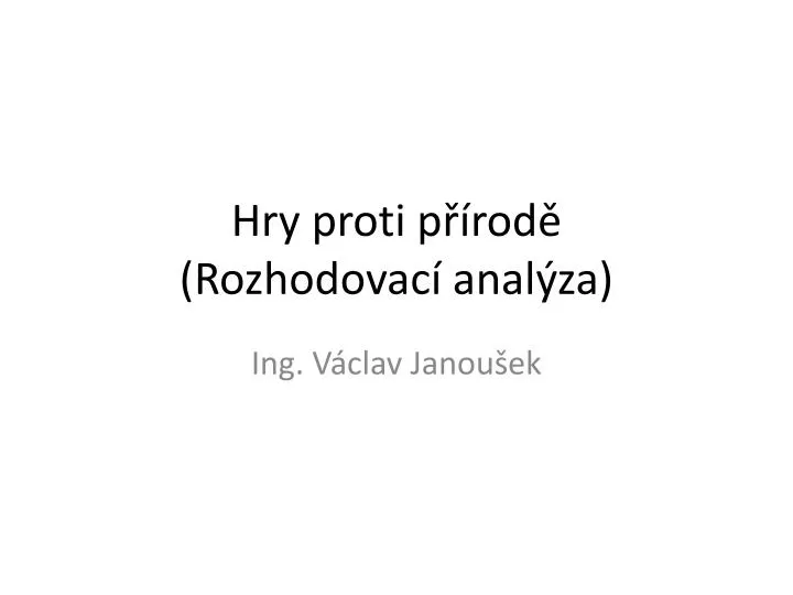 hry proti p rod rozhodovac anal za