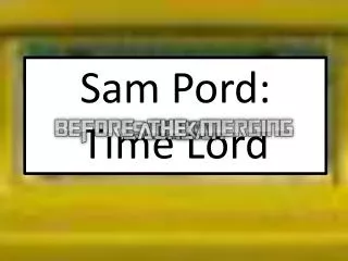 Sam Pord : Time Lord