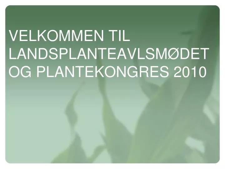 velkommen til landsplanteavlsm det og plantekongres 2010