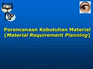Perencanaan Kebutuhan Material ( Material Requirement Planning )