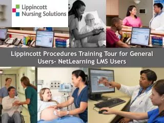 Lippincott Procedures Training Tour for General Users- NetLearning LMS Users