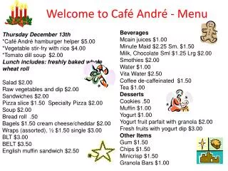 Thursday December 13th *Café André hamburger helper $5.00 *Vegetable stir-fry with rice $4.00