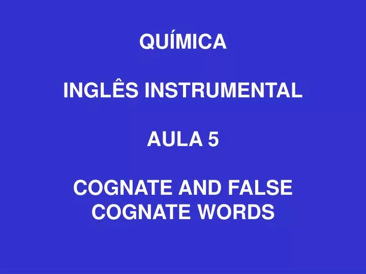 qu mica ingl s instrumental aula 5 cognate and false cognate words