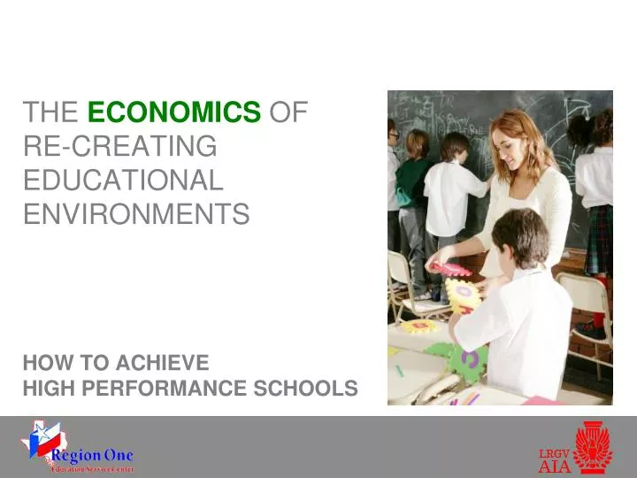 the economics of re creating educational environments how to achieve high performance schools