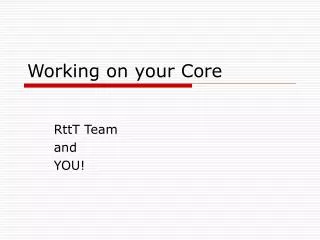 Working on your Core