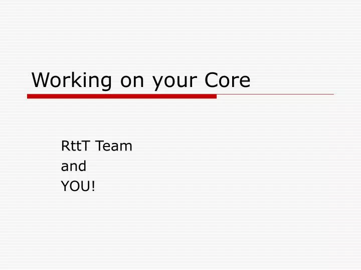 working on your core