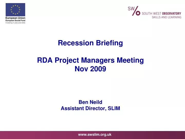 recession briefing rda project managers meeting nov 2009 ben neild assistant director slim