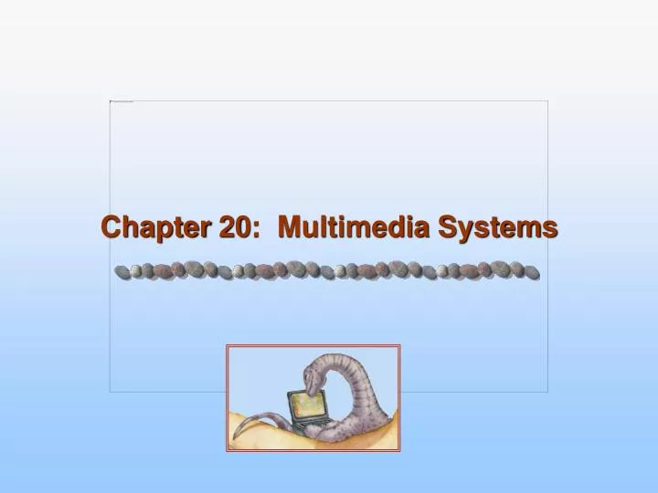 chapter 20 multimedia systems