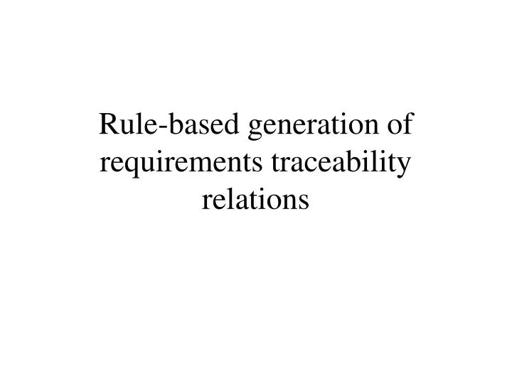 rule based generation of requirements traceability relations