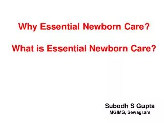 Why Essential Newborn Care? What is Essential Newborn Care?