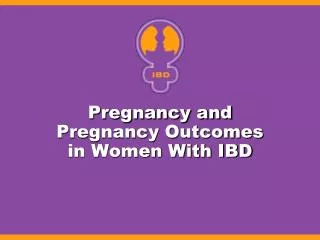 Pregnancy and Pregnancy Outcomes in Women With IBD