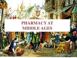 PHARMACY AT MIDDLE AGES