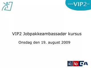VIP2 Jobpakkeambassadør kursus