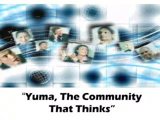 “ Yuma, The Community That Thinks”