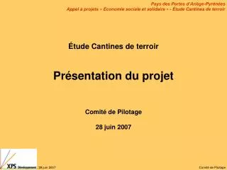 Étude Cantines de terroir Présentation du projet Comité de Pilotage 28 juin 2007