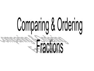 Comparing &amp; Ordering Fractions