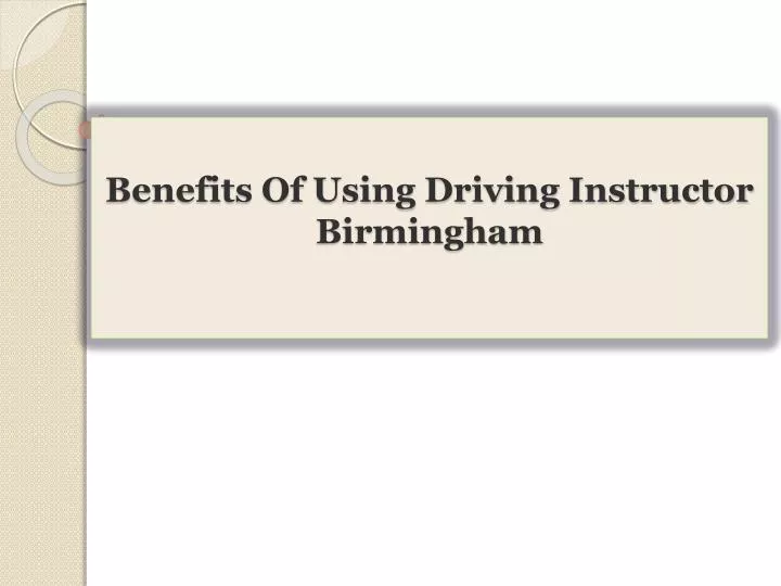 benefits of using driving instructor birmingham