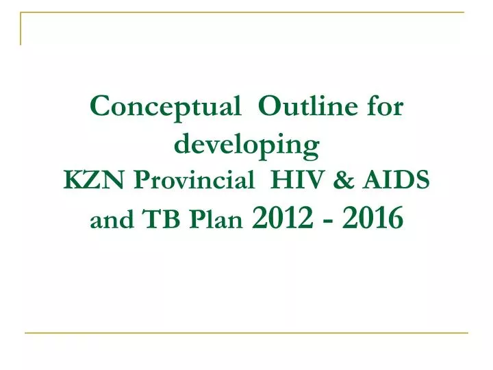 conceptual outline for developing kzn provincial hiv aids and tb plan 2012 2016