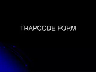 TRAPCODE FORM