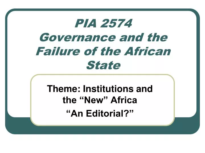 pia 2574 governance and the failure of the african state