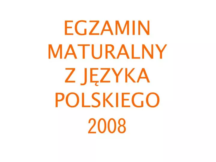 egzamin maturalny z j zyka polskiego 2008