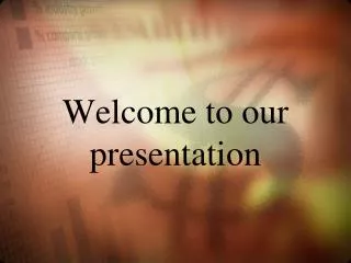 Welcome to our presentation