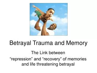 Betrayal Trauma and Memory