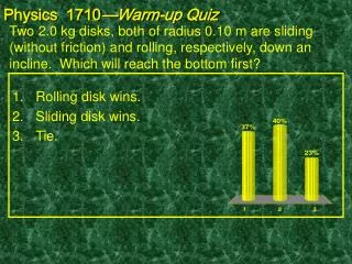 Physics 1710 —Warm-up Quiz