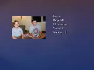 Funny Help full Likes eating Married Goes to IUS