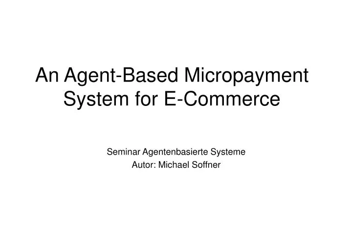an agent based micropayment system for e commerce