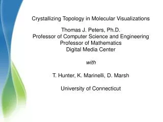 Crystallizing Topology in Molecular Visualizations Thomas J. Peters, Ph.D.