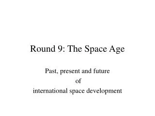 Round 9: The Space Age