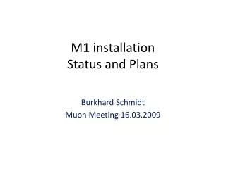 M1 installation Status and Plans