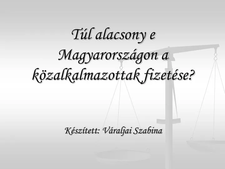 t l alacsony e magyarorsz gon a k zalkalmazottak fizet se