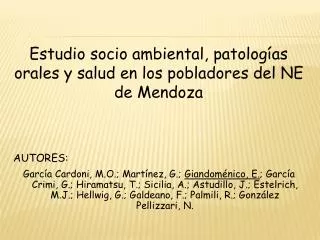 Estudio socio ambiental, patologías orales y salud en los pobladores del NE de Mendoza