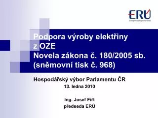 Podpora výroby elektřiny z OZE Novela zákona č. 180/2005 sb. (sněmovní tisk č. 968)