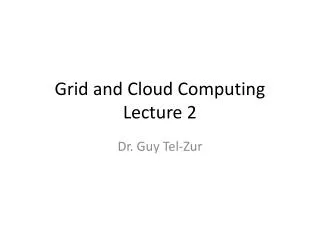 Grid and Cloud Computing Lecture 2