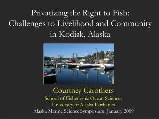 Privatizing the Right to Fish: Challenges to Livelihood and Community in Kodiak, Alaska
