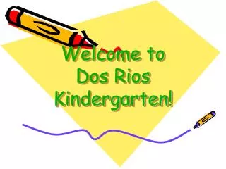 Welcome to Dos Rios Kindergarten!