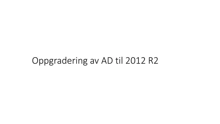 oppgradering av ad til 2012 r2