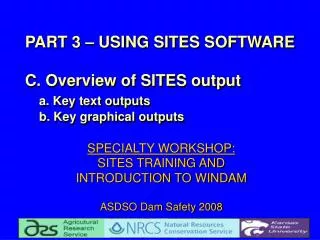 SPECIALTY WORKSHOP: SITES TRAINING AND INTRODUCTION TO WINDAM ASDSO Dam Safety 2008