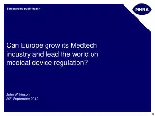Can Europe grow its Medtech industry and lead the world on medical device regulation?