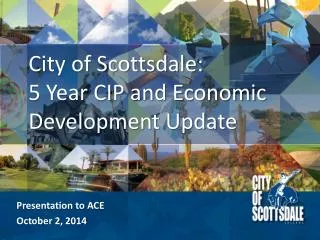 City of Scottsdale: 5 Year CIP and Economic Development Update