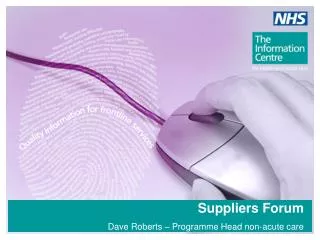 Suppliers Forum Dave Roberts – Programme Head non-acute care