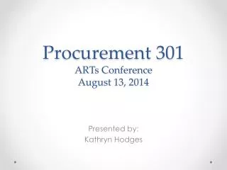 Procurement 301 ARTs Conference August 13, 2014