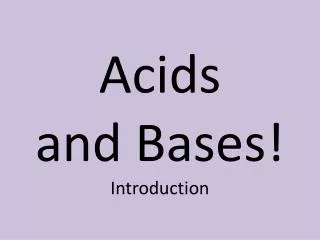 Acids and Bases! Introduction