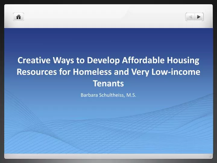 creative ways to develop affordable housing resources for homeless and very low income tenants