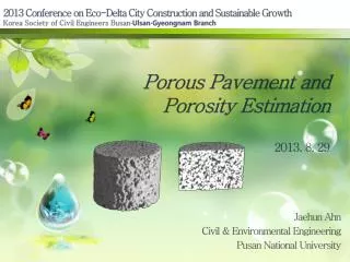 Porous Pavement and Porosity Estimation 					2013. 8. 29