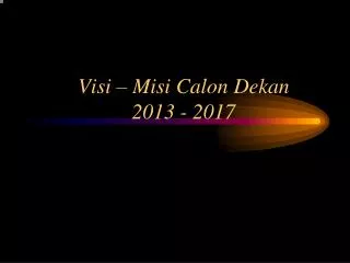 Visi – Misi Calon Dekan 2013 - 2017