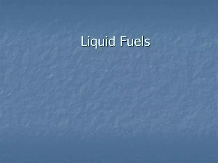 liquid fuels